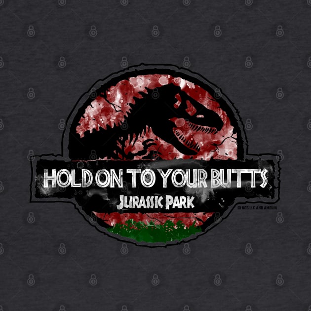 Ray Arnold Jurassic Quote "Hold On To Your Butts" by Jurassic Merch